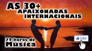 AS 30 MAIS APAIXONADAS INTERNACIONAISROMÂNTICAS INTERNACIONAIS The best romantic songs in english [upl. by Sandberg]