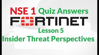 NSE 1  Lesson 5—Insider Threat Perspectives Quiz  FREE Fortinet certification [upl. by Aila810]