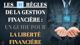 Les 11 règles de la gestion financière  Un guide pour la LIBERTÉ FINANCIÈRE finance intelligence [upl. by Qifahs]