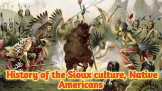 history Culture of the Sioux tribe Native Americans [upl. by Nirual662]