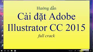 Hướng dẫn cài đặt Adobe Illustrator CC 2015  installation Adobe Illustrator CC 2015 [upl. by Anelrats655]