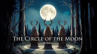 The Circle of the Moon Song [upl. by Carnahan851]