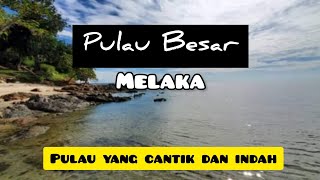 PULAU BESAR MELAKA 🔴 BEAUTIFUL ISLAND WITH NICE VIEW‼️ [upl. by Weaver]