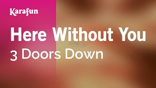 Here Without You  3 Doors Down  Karaoke Version  KaraFun [upl. by Alvita268]