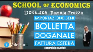 Importazioni Beni  Bolletta Doganale  Fattura estera  Fattura Spedizioniere Scritture Contabili [upl. by Asimaj]