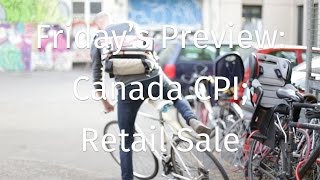 Friday’s Preview Canada CPI Retail Sale [upl. by Averill]