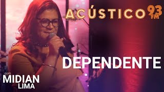 Midian Lima  DEPENDENTE  Acústico 93  AO VIVO  2019 [upl. by Dimphia]