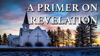 A Primer on Revelation [upl. by Cardinal]