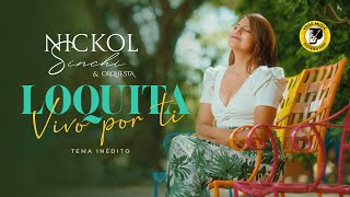 NICKOL SINCHI  Loquita Vivo Por Ti Primicia 2024 Videoclip Official [upl. by Silvio]