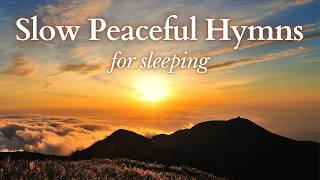 Slow Peaceful Hymns for Sleeping  30 minutes of Beautiful Hymns with Lyrics [upl. by Brandie]