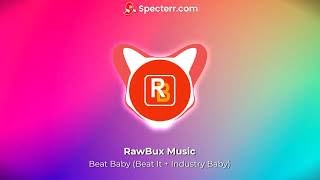 Beat Baby Beat It  Industry Baby  RawBux Remix [upl. by Trey]