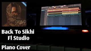 Back To Sikhi  ArjanDhillon7  Piano Cover  Fl Studio [upl. by Neeliak533]