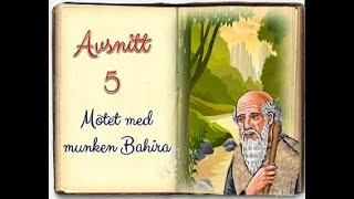 Profeten Muhammed vår älskade lärare och förebild Avsnitt 5 Mötet med munken Bahira [upl. by Larissa529]