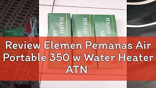 Review Elemen Pemanas Air Portable 350 w Water Heater ATN [upl. by Enetsuj745]