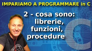 2 Impariamo a programmare in C librerie funzioni procedure  Daniele Castelletti  Ass Maggiolina [upl. by Osrick]