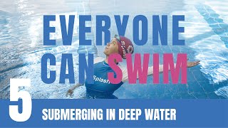 LEARN TO SWIM  Ep5 Submerging in Deep Water  How to get comfortable in deep water for beginners [upl. by Anotyad]