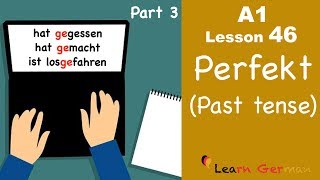 Learn German  Perfekt  Past tense  Part 3  German for beginners  A1  Lesson 46 [upl. by Faucher]