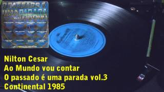 Nilton Cesar Ao Mundo vou contar【LP O passado é uma parada vol3】1985 [upl. by Painter]