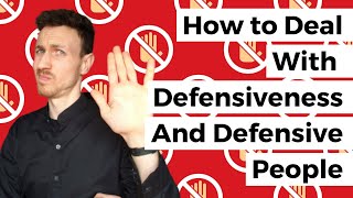 How to deal with defensiveness and defensive people [upl. by Raimes]