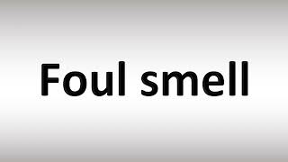 How to Pronounce Foul smell [upl. by Alatea]