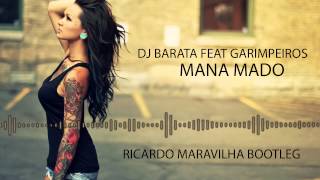 Dj Barata Feat Garimpeiros  Mana Mado Ricardo Maravilha Bootleg [upl. by Amerd]