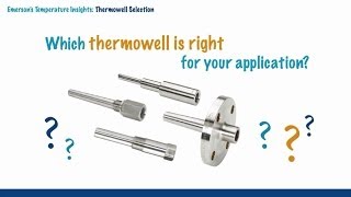 Temperature Insights  Thermowell Selection Brief Video [upl. by Kristen925]