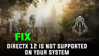 How to Fix Bellwright DirectX 12 is Not Supported on Your System Error [upl. by Kakalina]