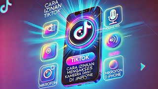 CARA IZINKAN TIKTOK MENGAKSES KAMERA DAN MIKROFON DI IPHONE [upl. by Suolekcin]