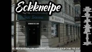 Eckkneipe  MC Kneipenkrieger X TBK X Frauenarzt X Bassboxxx X Berlin Crime Type Beat [upl. by Mis]