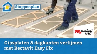 Howto Gipsplaten amp dagkanten verlijmen met Rectavit Easy Fix [upl. by Nordgren647]