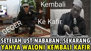 Setelah UstNababan Sekarang Ustad Yahya Waloni Yang Kembali Ke Kafir [upl. by Sisak]