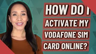 How do I activate my Vodafone SIM card online [upl. by Neehs702]