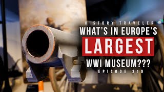 Whats In Europes LARGEST WWI Museum History Traveler Episode 319 [upl. by Welker]