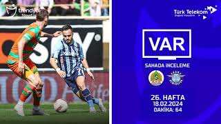 VAR–Sahada İnceleme  Corendon Alanyaspor  Yukatel Adana Demirspor  26 Hafta  Dakika 64 [upl. by Myra]