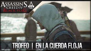 Assassins Creed 4 Black Flag  Walkthrough  Guía de Trofeo  En la cuerda floja [upl. by Sanson576]