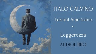 Leggerezza  Lezioni Americane  Italo Calvino  Audiolibro [upl. by Annaegroeg]