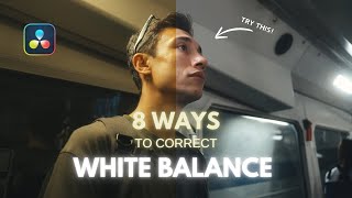 From Beginner to Pro 8 Ways to Correct White Balance in Davinci Resolve 19  Color Grading Tutorial [upl. by Yenttihw]