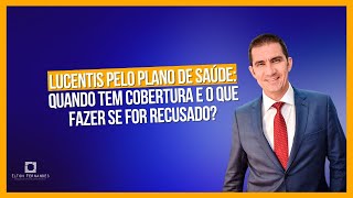 Lucentis pelo plano de saúde quando tem cobertura e o que fazer se for recusado Advogado explica [upl. by Marie-Ann713]