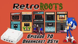 RetroRoots Episode 70  Dreamcast 25th [upl. by Lever]