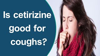 Is cetirizine good for coughs [upl. by Lisabeth]