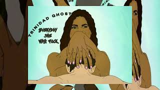 Trinidad Ghost Everyday She Wah Fuck  TriniBad Music 2022 [upl. by Pulchi103]