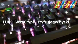 LUKS i VeraCrypt  szyfrujemy dyski  LinuXowo [upl. by Scrogan]