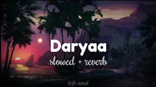 Daryaa SlowedReverb [upl. by Gwendolin]