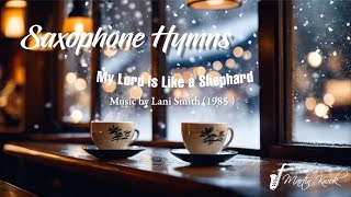 My Lord is Like a Shephard  Saxophone Hymns [upl. by Roberson]