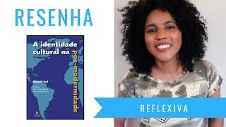 RESENHA REFLEXIVA  A identidade cultural na pósmodernidade  Stuart Hall [upl. by Hermine171]