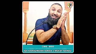 🌿 İŞA NAMAZINDAN SONRA 2RÜKƏT NAMAZ 👉 Rəşad Hümbətov [upl. by Liarret]