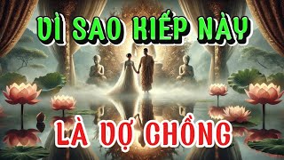 Bí Ẩn Nhân Duyên Vợ Chồng Vì Sao Kiếp Này Chúng Ta Đến Bên Nhau [upl. by Nossaj]