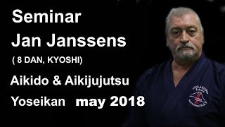 Demonstration 57 sensei Jan Janssens 8 DAN KYOSHI aikido amp aikijujutsu yoseikan may 2018 [upl. by Arua]