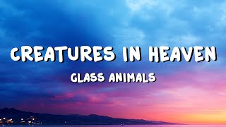 Glass Animals  Creatures in Heaven Lyrics [upl. by Thomajan]