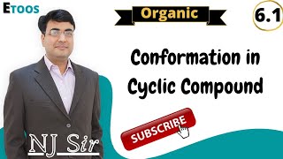 Full  NJ Sir Organic Chemistry  61  Conformation of Cyclic Compound  Etoos [upl. by Lindo]